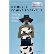 No One Is Coming to Save Us by Watts, Stephanie Powell, 9780062472991