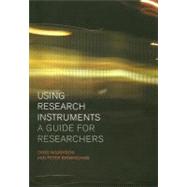 Using Research Instruments : A Guide for Researchers by Birmingham, Peter; Wilkinson, David, 9780203422991