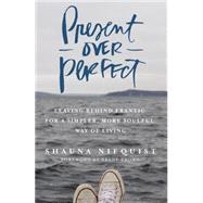 Present over Perfect by Niequist, Shauna; Brown, Brene, 9780310342991