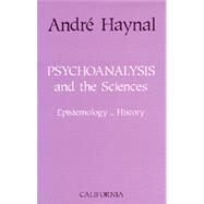 Psychoanalysis and the Sciences by Haynal, Andre; Holder, Elizabeth, 9780520082991