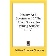 History And Government Of The United States, For Evening Schools by Chancellor, William Estabrook, 9780548592991