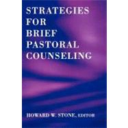 Strategies for Brief Pastoral Counseling by Stone, Howard W., 9780800632991
