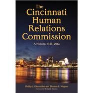 The Cincinnati Human Relations Commission by Obermiller, Phillip J.; Wagner, Thomas E.; Maloney, Michael E., 9780821422991