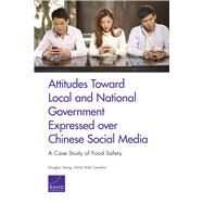 Attitudes Toward Local and National Government Expressed over Chinese Social Media A Case Study of Food Safety by Yeung, Douglas; Cevallos, Astrid Stuth, 9780833092991