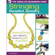 The Absolute Beginners Guide: Stringing Beaded Jewelry by Buckingham, Karin, 9780871162991