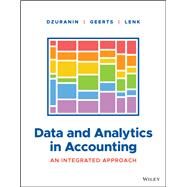 Data and Analytics in Accounting An Integrated Approach by Dzuranin, Ann C.; Geerts, Guido; Lenk, Margarita, 9781119722991