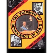 The Triumph of Democracy in Spain by Preston,Paul, 9781138152991
