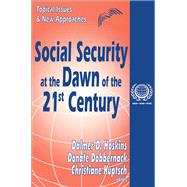Social Security at the Dawn of the 21st Century: Topical Issues and New Approaches by Bardach,Eugene, 9781138532991