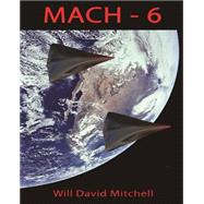 Mach 6 by Mitchell, Will David, 9781470182991