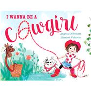 I Wanna Be a Cowgirl by Diterlizzi, Angela; Vukovic, Elizabet, 9781481452991