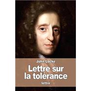 Lettre Sur La Tolerance by Locke, John; Le Clerc, Jean, 9781523642991
