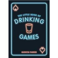 The Little Book of Drinking Games The Weirdest, Most-Fun and Best-Loved Party Games from Around the World by Parker, Quentin, 9781786852991