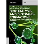 Biocatalysis and Biotransformations by Jos� Mar�a S�nchez Montero; Andr�s Rafael Alc�ntara Le�n, 9783111122991