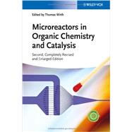 Microreactors in Organic Chemistry and Catalysis by Wirth, Thomas, 9783527332991