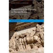 Representing the Dynasty in Flavian Rome The Case of Josephus' Jewish War by Davies, Jonathan, 9780198882992
