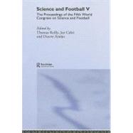 Science and Football V: The Proceedings of the Fifth World Congress on Sports Science and Football by Reilly, Thomas; Cabri, Jan; Arajo, Duarte, 9780203412992