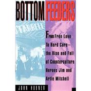 Bottom Feeders From Free Love to Hard Core by HUBNER, JOHN, 9780385512992