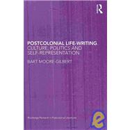 Postcolonial Life-Writing: Culture, Politics, and Self-Representation by Moore-gilbert; Bart, 9780415442992