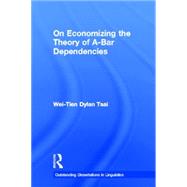 On Economizing the Theory of A-Bar Dependencies by Tsai,Wei-Tien Dylan, 9780815332992