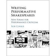 Writing Performative Shakespeares by Conkie, Rob, 9781107072992