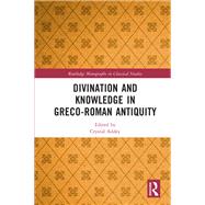 Divination and Systems of Knowledge in Greco-Roman Antiquity by Addey; Crystal, 9781138212992