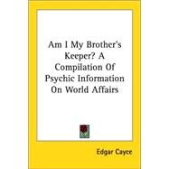Am I My Brother's Keeper? a Compilation by Cayce, Edgar, 9781425482992
