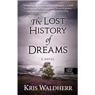 The Lost History of Dreams by Waldherr, Kris, 9781432862992