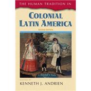 The Human Tradition in Colonial Latin America by Andrien, Kenneth J., 9781442212992
