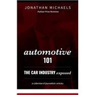 Automotive 101 The Car Industry Exposed by Michaels, Jonathan, 9781543982992