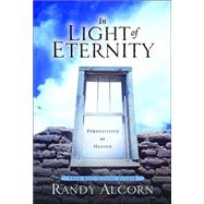 In Light of Eternity Perspectives on Heaven by ALCORN, RANDY, 9781578562992