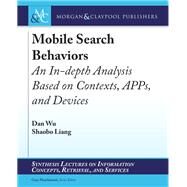 Mobile Search Behaviors by Wu, Dan; Liang, Shaobo; Marchionini, Gary, 9781681732992