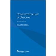 Competition Law in Uruguay by Ferreira, Hector; Porras, Bernardo, 9789041152992