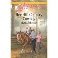 Her Hill Country Cowboy by Johnson, Myra, 9780373622993