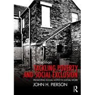 Tackling Poverty and Social Exclusion: Promoting Social Justice in Social Work by Pierson; John, 9780415742993