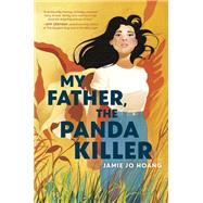 My Father, The Panda Killer by Hoang, Jamie Jo, 9780593642993
