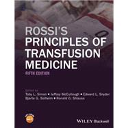 Rossi's Principles of Transfusion Medicine by Simon, Toby L.; McCullough, Jeffrey; Snyder, Edward L.; Solheim, Bjarte G.; Strauss, Ronald G., 9781119012993