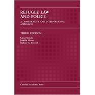 Refugee Law and Policy : A Comparative and International Approach, Third Edition by Musalo, Karen; Moore, Jennifer M.; Boswell, Richard A., 9781594602993