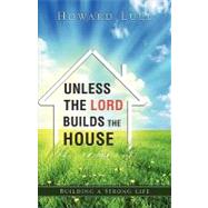 Unless the Lord Builds the House by Lull, Howard, 9781615792993