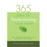 365 Days of Understanding Your Grief by Wolfelt, Dr. Alan, 9781617222993
