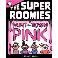Paint the Town Pink A Star Chapter Book by Lerner, Jarrett; Lerner, Jarrett, 9781665982993
