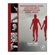 Bioenvironmental Issues Affecting Men's Reproductive and Sexual Health by Sikka, Suresh C.; Hellstrom, Wayne J. G., 9780128012994
