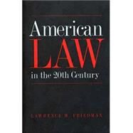 American Law in the Twentieth Century by Lawrence M. Friedman, 9780300102994