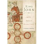 King John And the Road to Magna Carta by Church, Stephen, 9780465092994