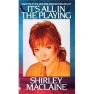 It's All in the Playing by MacLaine, Shirley, 9780553272994