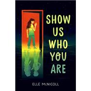 Show Us Who You Are by McNicoll, Elle, 9780593562994