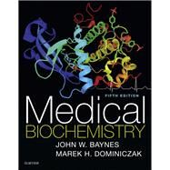 Medical Biochemistry by Baynes, John W., Ph.D.; Dominiczak, Marek H., M.D., 9780702072994