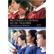 Becoming a Choral Music Teacher: A Field Experience Workbook by Madura Ward-Steinman; Patrice, 9781138052994