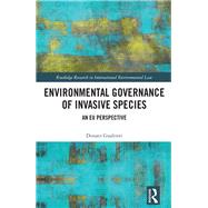 Environmental Governance of Invasive Species: An EU Perspective by Gualtieri; Donato, 9781138292994