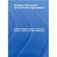 Strategic Planning for Not-for-Profit Organizations by Stevens; Robert E, 9781138982994