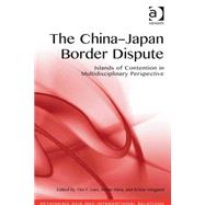 The China-Japan Border Dispute: Islands of Contention in Multidisciplinary Perspective by Wiegand; Krista, 9781472442994